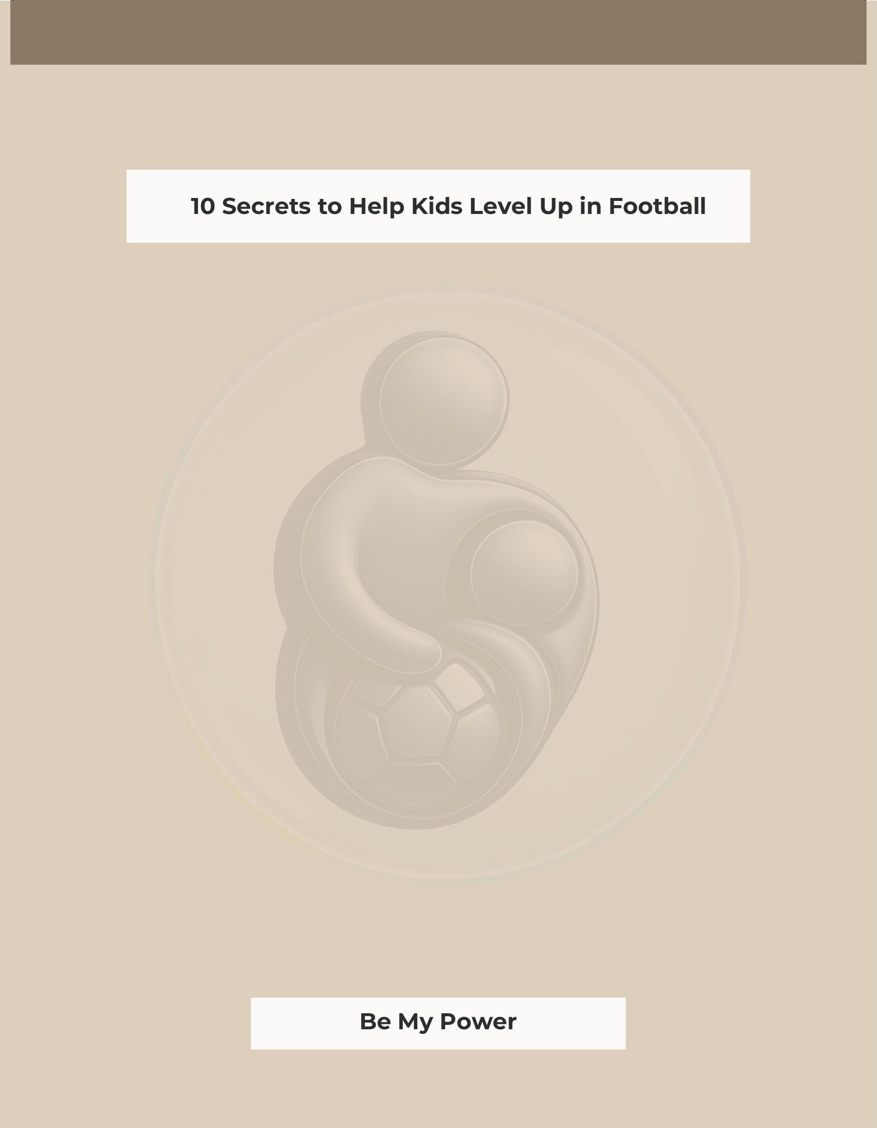 Front cover of the book 10 Secrets to Help Kids Level Up in Football by Be My Power
